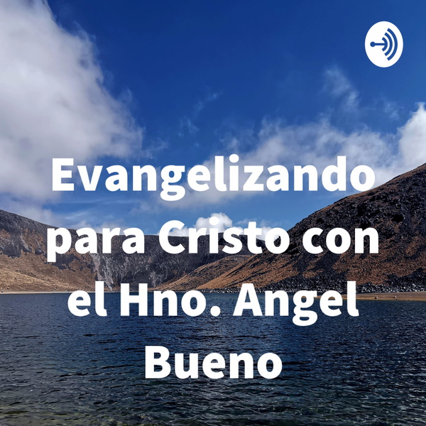 Artwork for Evangelizando para Cristo con el Hno. Angel Bueno