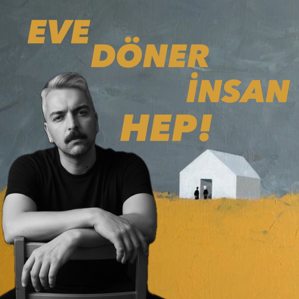 Artwork for EVE DÖNER İNSAN HEP!