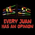 Every Juan Has An Opinion