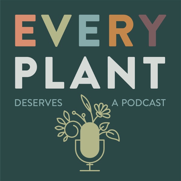 Artwork for Every Plant Deserves a Podcast