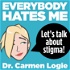 Everybody Hates Me: Let's Talk About Stigma