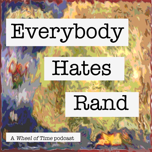 Artwork for Everybody Hates Rand: A Wheel of Time Podcast