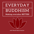 Everyday Buddhism: Making Everyday Better