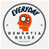 Everyday Dementia Guide