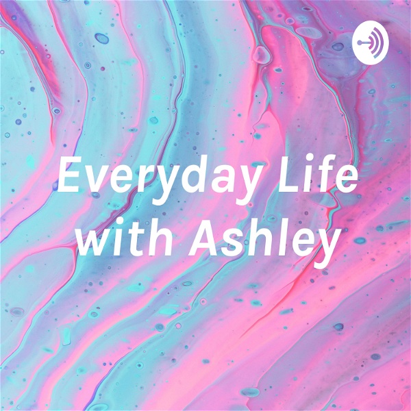 Artwork for Everyday Life with Ashley