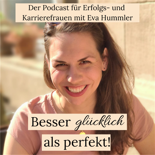 Artwork for Besser glücklich als perfekt! Der Podcast für perfektionistische Frauen mit Verantwortung.