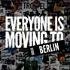 Everyone Is Moving To Berlin