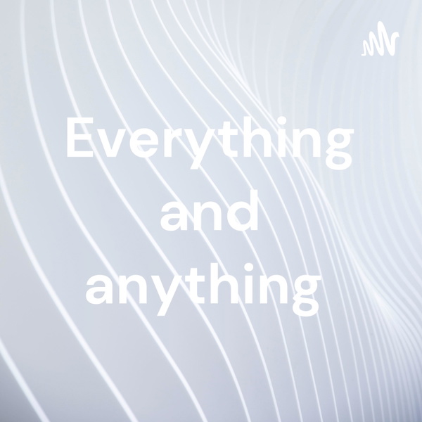 Artwork for Everything and anything