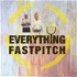 Everything Fastpitch - The Podcast