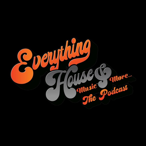 Artwork for Everything House Music and More... The Podcast