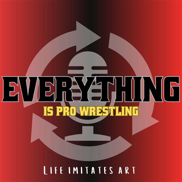 Artwork for Everything Is Pro Wrestling Podcast