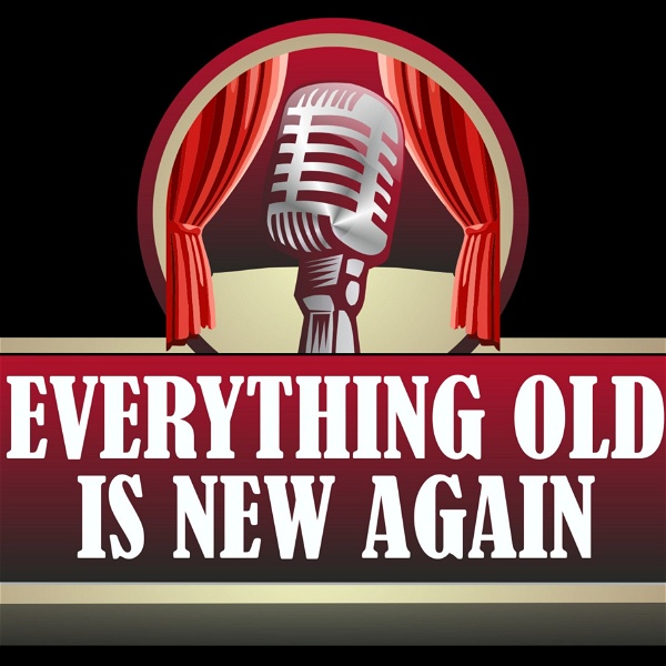 Artwork for Everything Old is New Again Radio Show
