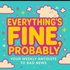 Everything’s Fine Probably