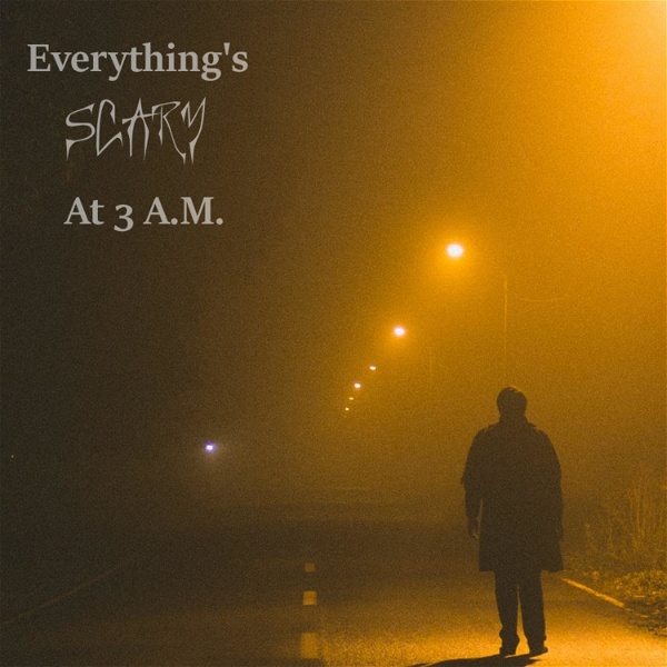 Artwork for Everything's Scary @ 3 A.M.