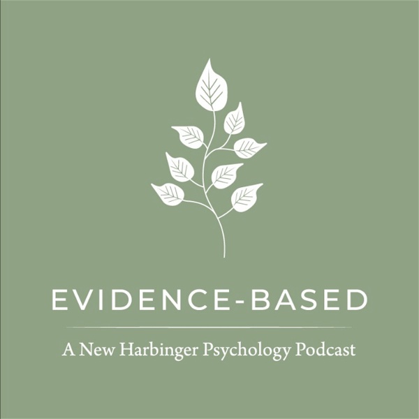 Artwork for Evidence-Based: A New Harbinger Psychology Podcast