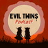 Evil Twins Podcast