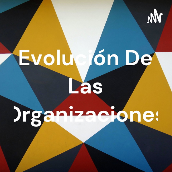 Artwork for Evolución De Las Organizaciones