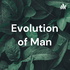 Evolution of Man