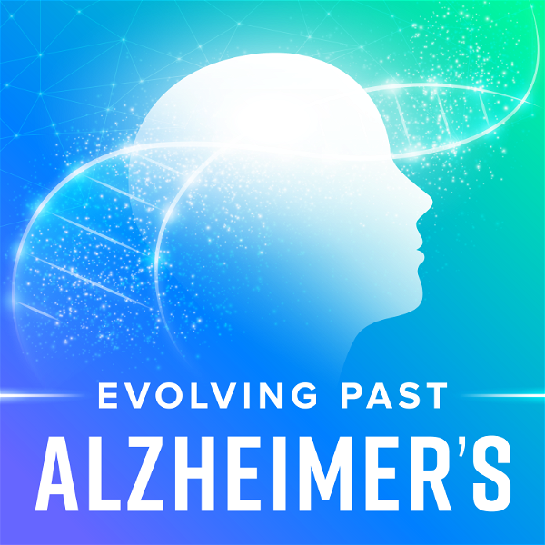 Artwork for Evolving Past Alzheimer's