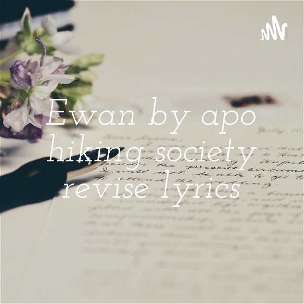 Artwork for Ewan by apo hiking society revise lyrics