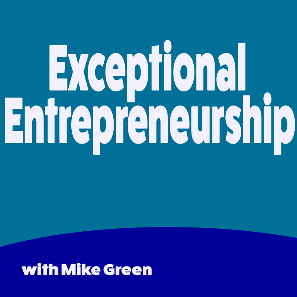 Artwork for Exceptional Entrepreneurship -Interviews with venture capitalists, entreprenurs, startups, executives, CEOS and more