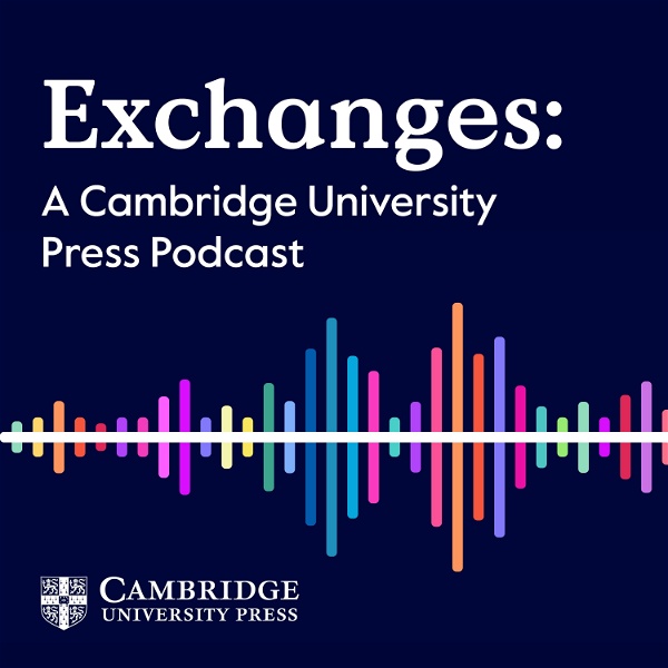 Artwork for Exchanges: A Cambridge UP Podcast