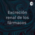 Excreción renal de los fármacos