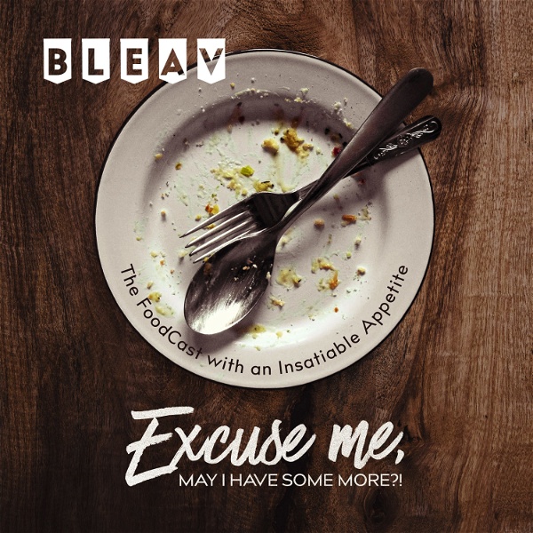 Artwork for EXCUSE ME, MAY I HAVE SOME MORE?!: The FoodCast with an Insatiable Appetite