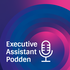 Executive Assistant-podden