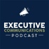 Executive Communications Podcast