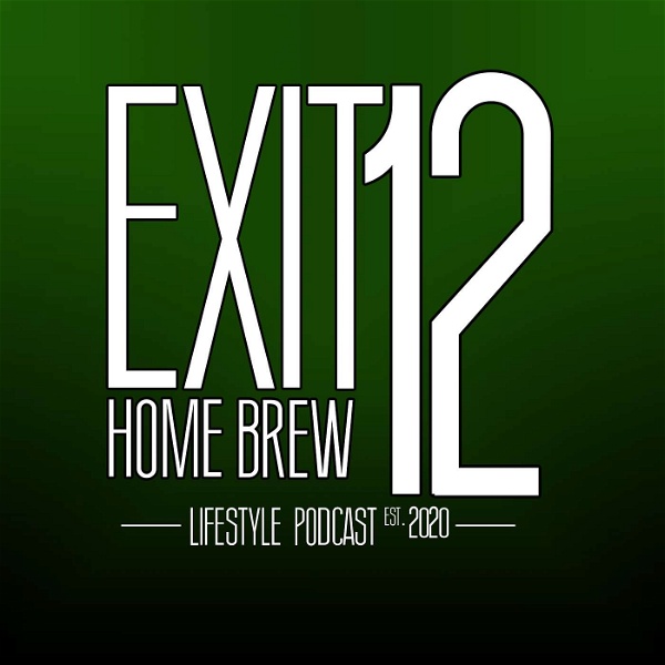 Artwork for Exit 12 Home Brew & Craft Beer Lifestyle Podcast