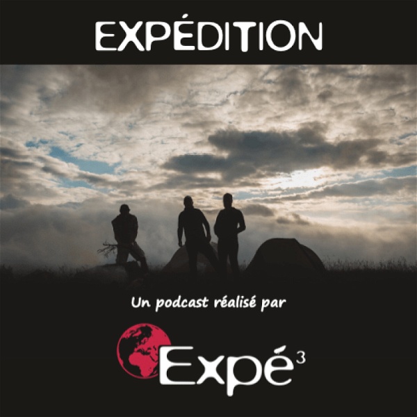 Artwork for EXPÉDITION, le podcast de Expé³