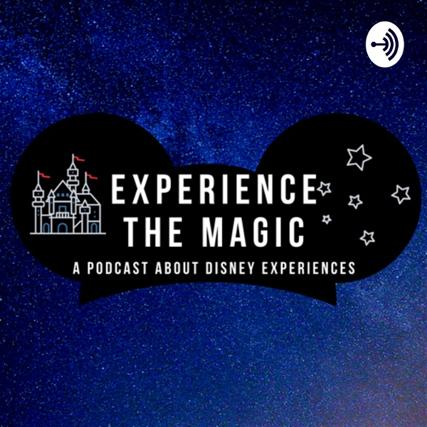 Artwork for Experience The Magic: A Podcast About Disney Experiences