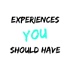 Experiences You Should Have