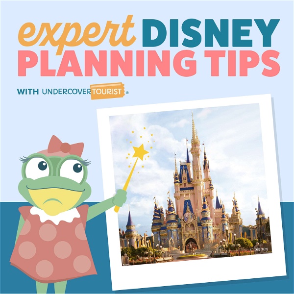 Artwork for Expert Disney Planning Tips by Undercover Tourist