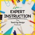 Expert Instruction: The Teach by Design Podcast