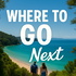 Where to Go Next