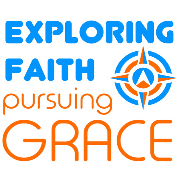 Artwork for Exploring Faith, Pursuing Grace