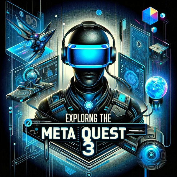 Artwork for Exploring The Meta Quest 3