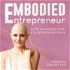 Embodied Entrepreneur: Anxiety-Free & Profitable Business By Healing Trauma With The Nervous System