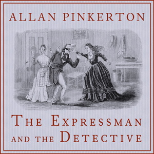 Artwork for Expressman and the Detective, The by Allan Pinkerton (1819