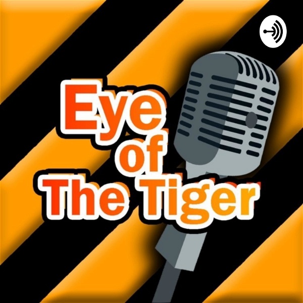 Artwork for Eye Of The Tiger Podcast