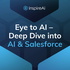 Eye to AI –  Deep Dive into AI & Salesforce