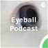 Eyeball Podcast