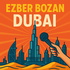 Ezber Bozan Dubai