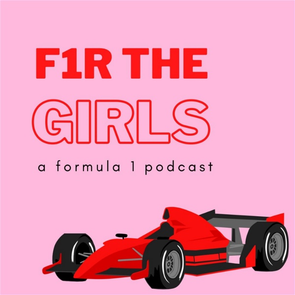 Artwork for F1R THE GIRLS: A Formula 1 Podcast