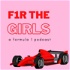 F1R THE GIRLS: A Formula 1 Podcast