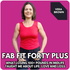 Fab Fit Forty Plus || What Losing 100+ Pounds in Midlife Taught Me About Life, Love and Loss