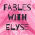 Fables with Elyse