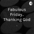 Fabulous Friday.. Thanking God .